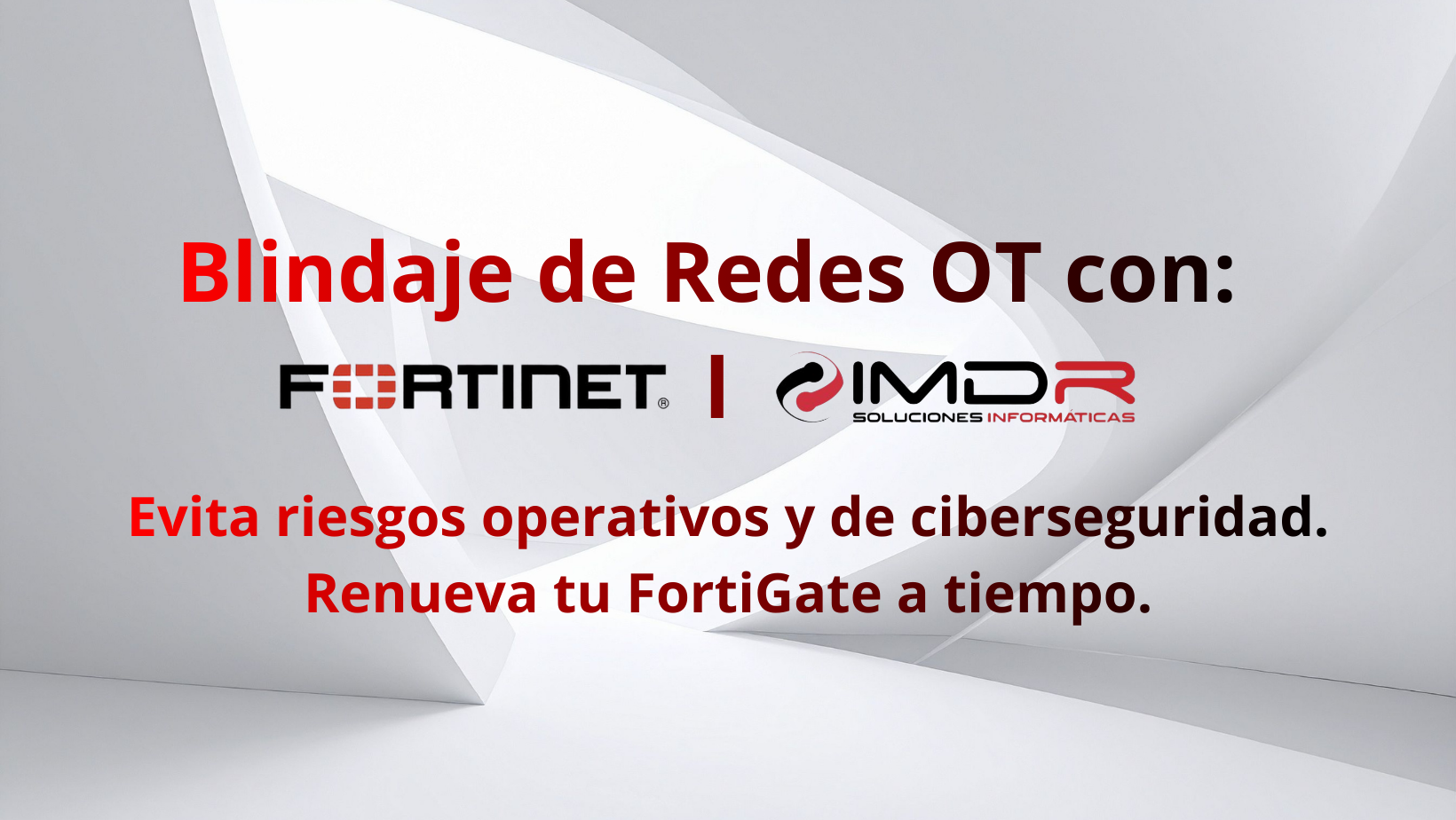 Blindaje de Redes OT con Fortinet e IMDR